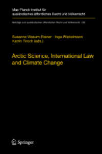 北極科学、国際法と気候変動<br>Arctic Science, International Law and Climate Change : Legal Aspects of Marine Science in the Arctic Ocean (Beiträge zum ausländischen öffentlichen Recht und Völkerrecht) 〈Vol. 235〉