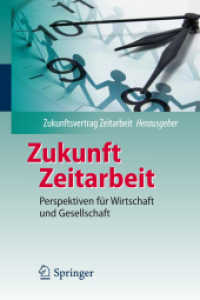 Zukunft Zeitarbeit : Perspektiven für Wirtschaft und Gesellschaft （2012. XXX, 213 S.）