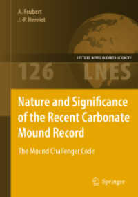 Nature and Significance of the Recent Carbonate Mound Record : The Mound Challenger Code (Lecture Notes in Earth Sciences .126) （2009. 2011. XX, 298 S. 111 SW-Abb., 44 Farbabb., 8 Tabellen. 235 mm）