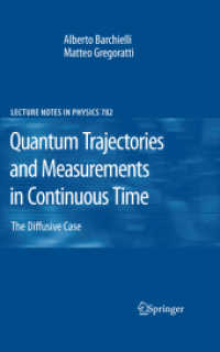 Quantum Trajectories and Measurements in Continuous Time : The Diffusive Case (Lecture Notes in Physics .782) （2009. 2011. XIV, 325 S. 30 SW-Abb. 235 mm）