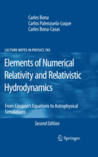 Elements of Numerical Relativity and Relativistic Hydrodynamics : From Einstein' s Equations to Astrophysical Simulations (Lecture Notes in Physics .783) （2. Aufl. 2011. XIV, 214 S. 108 SW-Abb., 4 Tabellen. 235 mm）