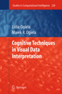 Cognitive Techniques in Visual Data Interpretation (Studies in Computational Intelligence .228) （2009. 2011. VIII, 116 S. 45 SW-Abb., 2 Tabellen. 235 mm）
