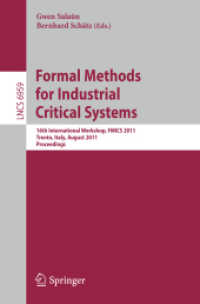 Formal Methods for Industrial Critical Systems : 16th International Workshop, FMICS 2011, Italy, Proceedings (Lecture Notes in Computer Science) 〈Vol. 6959〉