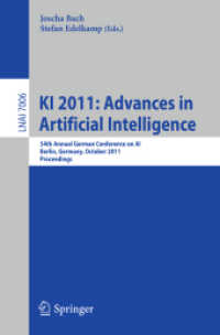 KI 2011 : Advances in Artificial Intelligence : 34th Annual German Conference on AI, Germany, Proceedings (Lecture Notes in Computer Science) 〈Vol. 7006〉
