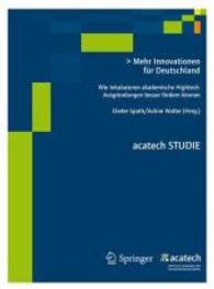 Mehr Innovationen für Deutschland : Wie Inkubatoren akademische Hightech-Ausgründungen besser fördern können (acatech STUDIE) （2012. 66 S. m. 10  z. Tl. farb. Abb. u. 8 z. Tl. farb. Tab. 260 mm）
