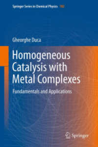 Homogeneous Catalysis with Metal Complexes : Fundamentals and Applications (Springer Series in Chemical Physics) 〈Vol. 102〉