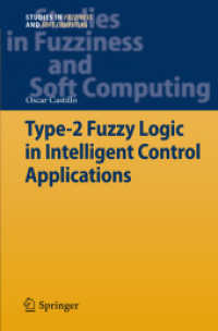 Type-2 Fuzzy Logic in Intelligent Control Applications (Studies in Fuzziness and Soft Computing) 〈Vol. 272〉