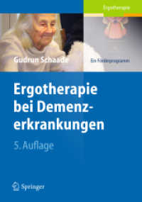Ergotherapie bei Demenzerkrankungen : Ein Förderprogramm (Ergotherapie) （5. Aufl. 2012. XV, 125 S. m. 15 Abb. 24 cm）