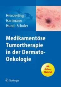 Medikamentöse Tumortherapie in der Dermato-Onkologie （2012. 250 S. 20 Farbabb. 240 mm）
