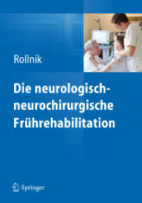 Die neurologisch-neurochirurgische Frührehabilitation （2012. XVI, 284 S. m. 200 Farbabb. 260 mm）