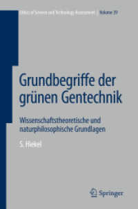 Grundbegriffe der gr&uuml;nen Gentechnik : Wissenschaftstheoretische und naturphilosophische Grundlagen (Ethics of Science and Technology Assessment Bd.39) （2012. XII, 224 S. m. 8 SW-Abb. 235 mm）