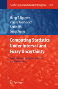 Computing Statistics under Interval and Fuzzy Uncertainty : Applications to Computer Science and Engineering (Studies in Computational Intelligence) 〈Vol. 393〉
