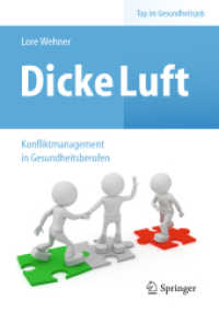 Dicke Luft - Konfliktmanagement in Gesundheitsberufen (Top im Gesundheitsjob) （2012. IX, 146 S. m. 11 zweifarb. Abb. 16 cm）