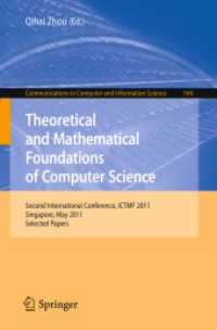 Theoretical and Mathematical Foundations of Computer Science : Second International Conference, ICTMF 2011, Singapore, May 5-6, 2011, Revised Selected Papers (Communications in Computer and Information Science .164) （2011. XV, 615 S.）