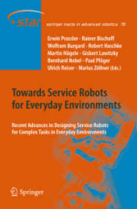 Towards Service Robots for Everyday Environments : Recent Advances in Designing Service Robots for Complex Tasks in Everyday Environments (Springer Tracts in Advanced Robotics) 〈Vol. 76〉