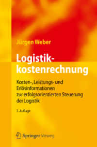 Logistikkostenrechnung : Kosten-, Leistungs- und Erlösinformationen zur erfolgsorientierten Steuerung der Logistik (Logistik in Industrie, Handel und Dienstleistungen) （3. Aufl. 2012. XIV, 336 S. m. 90 Abb. 235 mm）