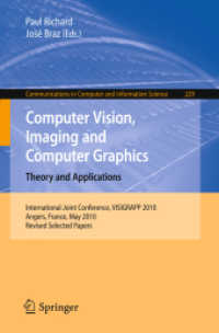 Computer Vision, Imaging and Computer Graphics. Theory and Applications : International Joint Conference, VISIGRAPP 2010, Angers, France, May 17-21, 2010. Revised Selected Papers (Communications in Computer and Information Science .229) （2011. XV, 319 S. 235 mm）