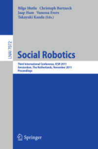 Social Robotics : Third International Conference on Social Robotics, ICSR 2011, Amsterdam, The Netherlands, November 24-25, 2011. Proceedings (Lecture Notes in Computer Science / Programming and Software Engineering .7072) （2011. XV, 237 S.）