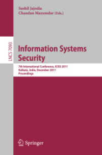 Information Systems Security : 7th International Conference, ICISS 2011, India, Proceedings (Lecture Notes in Computer Science) 〈Vol. 7093〉