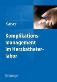 Komplikationsmanagement im Herzkatheterlabor （2013. 200 S. 100 Farbabb. 260 mm）