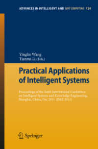 Practical Applications of Intelligent Systems : Proceedings of the Sixth International Conference on Intelligent Systems and Knowledge Engineering,  China (ISKE 2011) (Advances in Intelligent and Soft Computing) 〈Vol. 124〉