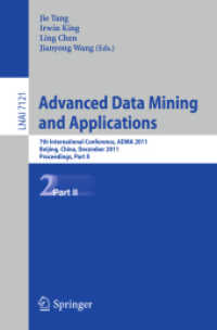 Advanced Data Mining and Applications : 7th International Conference, ADMA 2011, China, Proceedings, Part II (Lecture Notes in Computer Science) 〈Vol. 7121〉