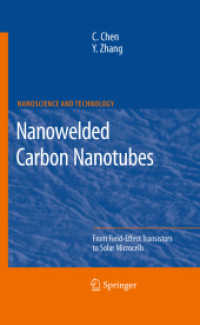 Nanowelded Carbon Nanotubes : From Field-Effect Transistors to Solar Microcells (NanoScience and Technology .) （2009. 2013. XIII, 105 S. 43 SW-Abb., 26 Farbabb. 235 mm）