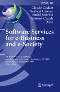 Software Services for e-Business and e-Society : 9th IFIP WG 6.1 Conference on e-Business, e-Services and e-Society, I3E 2009, Nancy, France, September 23-25, 2009, Proceedings (IFIP Advances in Information and Communication Technology .305) （2009. 2013. XIII, 443 S. 235 mm）