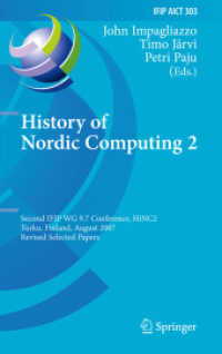History of Nordic Computing 2 : Second IFIP WG 9.7 Conference, HiNC 2, Turku, Finland, August 21-23, 2007, Revised Selected Papers (IFIP Advances in Information and Communication Technology .303) （2009. 2013. XVI, 323 S. 235 mm）