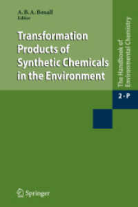 Transformation Products of Synthetic Chemicals in the Environment (The Handbook of Environmental Chemistry / Reactions and Processes .2 / 2P) （2009. 2013. XIV, 249 S. 55 SW-Abb., 7 Farbabb. 235 mm）