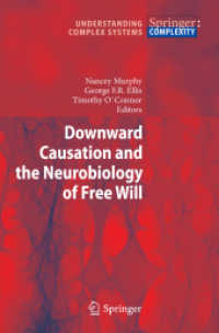 Downward Causation and the Neurobiology of Free Will (Understanding Complex Systems .) （2009. 2013. VIII, 292 S. 19 SW-Abb., 5 Farbabb., 3 Tabellen. 235 mm）