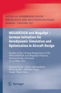 MEGADESIGN and MegaOpt - German Initiatives for Aerodynamic Simulation and Optimization in Aircraft Design (Notes on Numerical Fluid Mechanics and Multidisciplinary Design .107) （2010. 2013. XII, 314 S. 211 SW-Abb., 9 Tabellen. 235 mm）