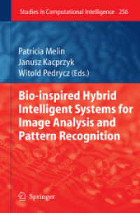 Bio-Inspired Hybrid Intelligent Systems for Image Analysis and Pattern Recognition (Studies in Computational Intelligence .256) （2010. 2013. VIII, 264 S. 182 SW-Abb., 61 Tabellen. 235 mm）