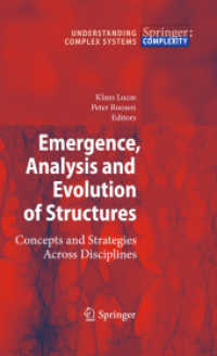 Emergence, Analysis and Evolution of Structures : Concepts and Strategies Across Disciplines (Understanding Complex Systems .) （2010. 2013. XII, 310 S. 86 SW-Abb., 54 Farbabb., 6 Tabellen, 1 Farbtab）