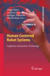 Human Centered Robot Systems : Cognition, Interaction, Technology (Cognitive Systems Monographs .6) （2010. 2013. X, 222 S. 20 Tabellen. 235 mm）