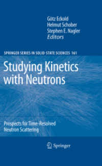 Studying Kinetics with Neutrons : Prospects for Time-Resolved Neutron Scattering (Springer Series in Solid-State Sciences .161) （2010. 2013. XVI, 271 S. 4 SW-Abb., 10 Farbabb., 5 Tabellen. 235 mm）
