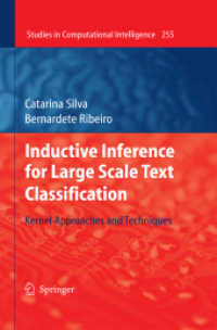 Inductive Inference for Large Scale Text Classification : Kernel Approaches and Techniques (Studies in Computational Intelligence .255) （2010. 2013. XX, 156 S. 44 Tabellen. 235 mm）