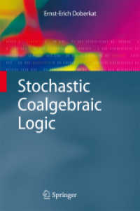 Stochastic Coalgebraic Logic (Monographs in Theoretical Computer Science. An EATCS Series) （2013. XV, 231 p. w. 81 figs. 235 mm）