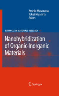 Nanohybridization of Organic-Inorganic Materials (Advances in Materials Research .13) （2009. 2013. XVII, 288 S. 154 SW-Abb., 37 Farbabb., 13 Tabellen. 235 mm）