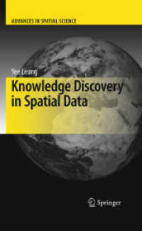 Knowledge Discovery in Spatial Data (Advances in Spatial Science) （2013. XXIX, 360 p. w. 113 figs. and 71 tabs. 23,5 cm）