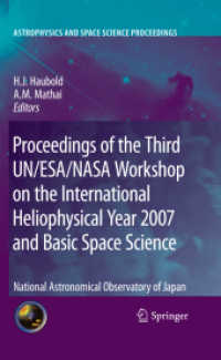 Proceedings of the Third UN/ESA/NASA Workshop on the International Heliophysical Year 2007 and Basic Space Science : National Astronomical Observatory of Japan (Astrophysics and Space Science Proceedings .) （2010. 2013. VIII, 190 S. 17 SW-Abb., 15 Tabellen. 235 mm）