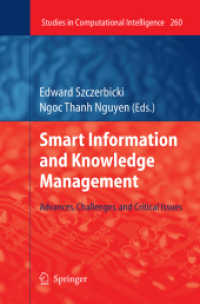 Smart Information and Knowledge Management : Advances, Challenges, and Critical Issues (Studies in Computational Intelligence .260) （2010. 2013. X, 340 S. 31 Tabellen. 235 mm）