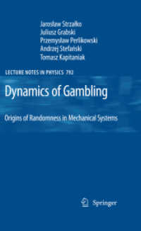 Dynamics of Gambling: Origins of Randomness in Mechanical Systems (Lecture Notes in Physics .792) （2009. 2013. X, 152 S. 94 SW-Abb. 235 mm）