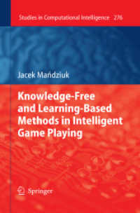 Knowledge-Free and Learning-Based Methods in Intelligent Game Playing (Studies in Computational Intelligence .276) （2010. 2013. 260 S. 39 SW-Abb. 235 mm）