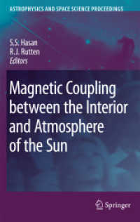 Magnetic Coupling between the Interior and Atmosphere of the Sun (Astrophysics and Space Science Proceedings .) （2010. 2012. XII, 548 S. 237 SW-Abb. 235 mm）