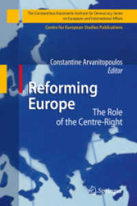 Reforming Europe : The Role of the Centre-Right (The Konstantinos Karamanlis Institute for Democracy Series on European and International Affairs .) （2009. 2013. XXIV, 295 S. 8 SW-Abb., 3 Tabellen. 235 mm）