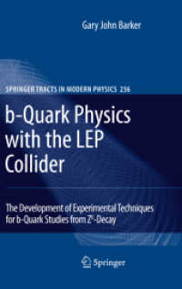 b-Quark Physics with the LEP Collider : The Development of Experimental Techniques for b-Quark Studies from Z^0-Decay (Springer Tracts in Modern Physics .236) （2010. 2013. XI, 200 S. 235 mm）