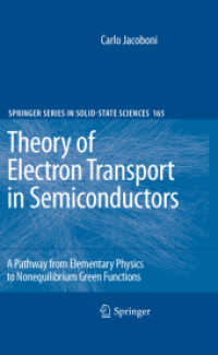 Theory of Electron Transport in Semiconductors : A Pathway from Elementary Physics to Nonequilibrium Green Functions (Springer Series in Solid-State Sciences .165) （2010. 2013. XXVI, 588 S. 203 SW-Abb., 13 Farbabb. 235 mm）