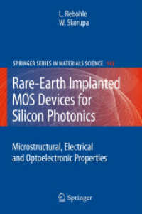 Rare-Earth Implanted MOS Devices for Silicon Photonics : Microstructural, Electrical and Optoelectronic Properties (Springer Series in Materials Science) （2010）