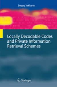 Locally Decodable Codes and Private Information Retrieval Schemes (Information Security and Cryptography) （2010）